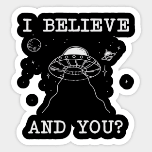 I Believe And You alien space funny grafic designe Sticker